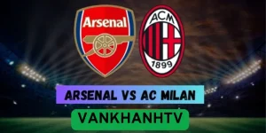 Arsenal vs AC Milan – Pháo thủ thắng tối thiểu nhưng thua luân lưu kỳ lạ