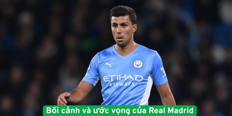 Bối cảnh và ước vọng của Real Madrid