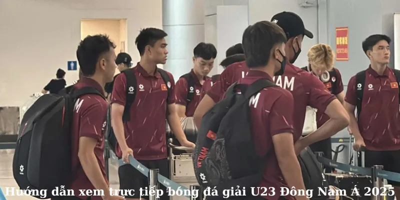 Hướng dẫn xem trực tiếp bóng đá giải U23 Đông Nam Á 2025