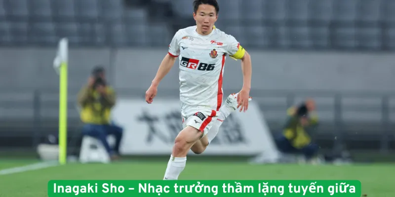 Inagaki Sho – Nhạc trưởng thầm lặng tuyến giữa