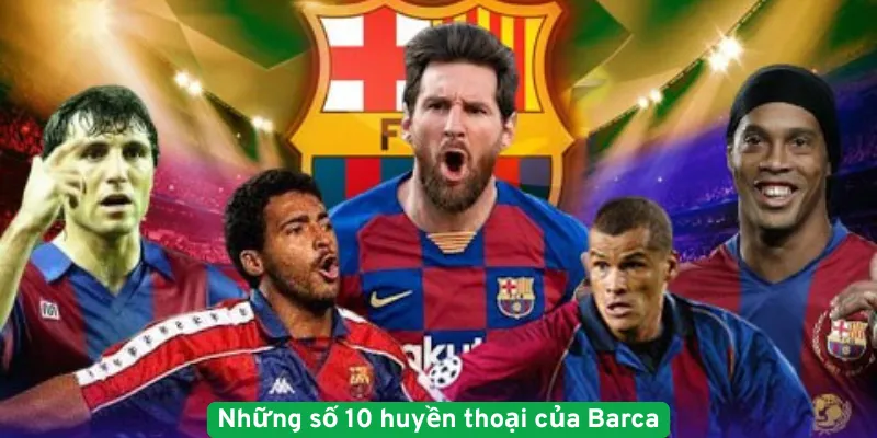 Những số 10 huyền thoại của Barca