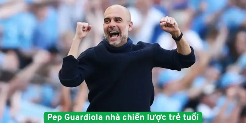 Pep Guardiola nhà chiến lược trẻ tuổi