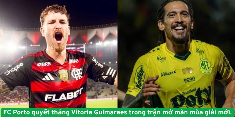 FC Porto quyết thắng Vitoria Guimaraes trong trận mở màn mùa giải mới.