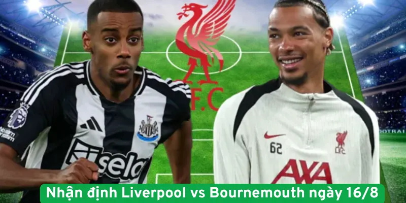 Nhận định Liverpool vs Bournemouth ngày 16/8